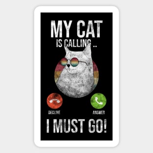 My Cat Is Calling And I Must Go Sticker